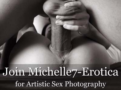 Join Michelle7-Erotica.com for Artistic Sex Photography and Erotica